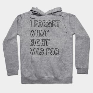 I forget what eight was for! Hoodie